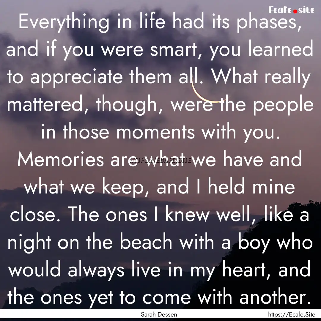 Everything in life had its phases, and if.... : Quote by Sarah Dessen