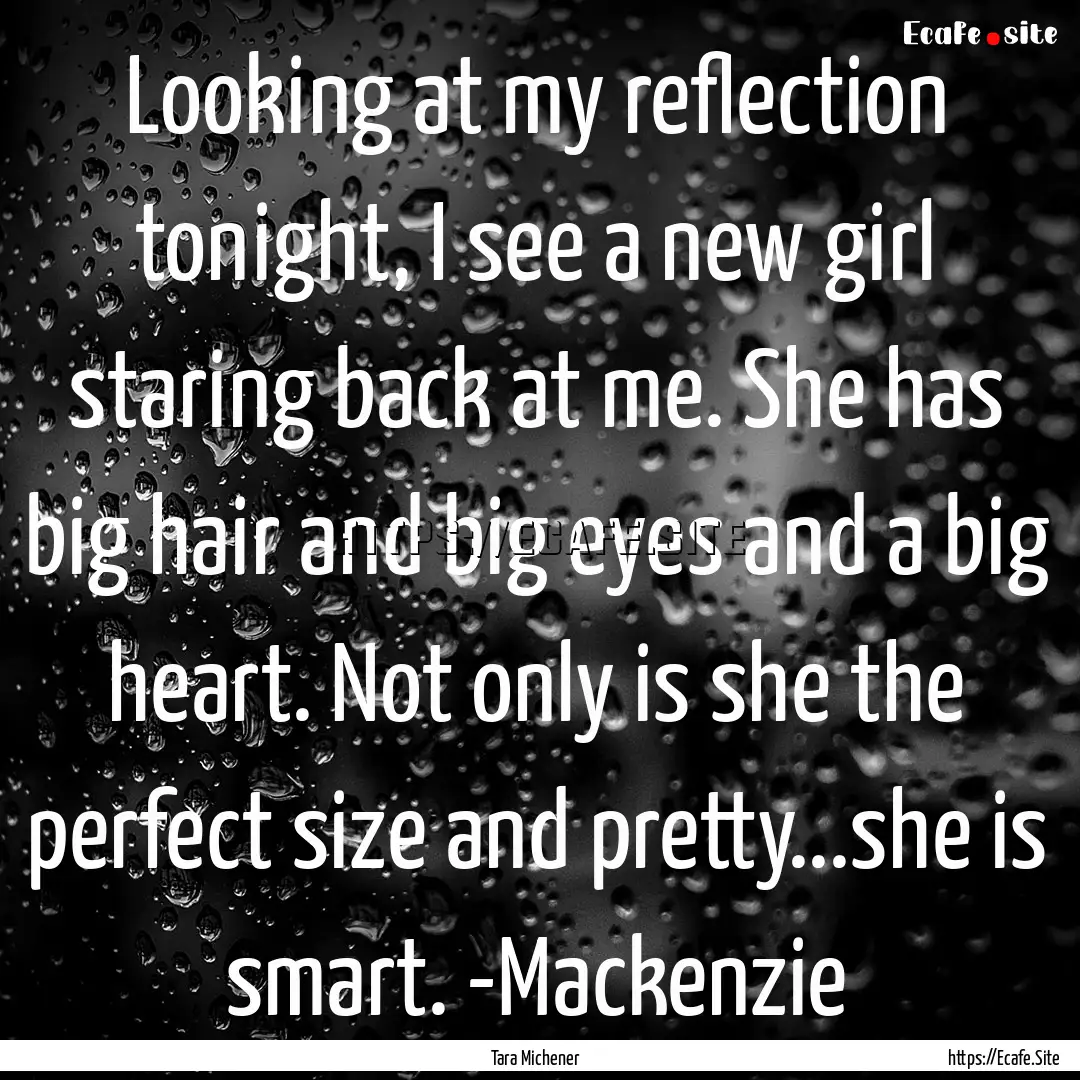 Looking at my reflection tonight, I see a.... : Quote by Tara Michener