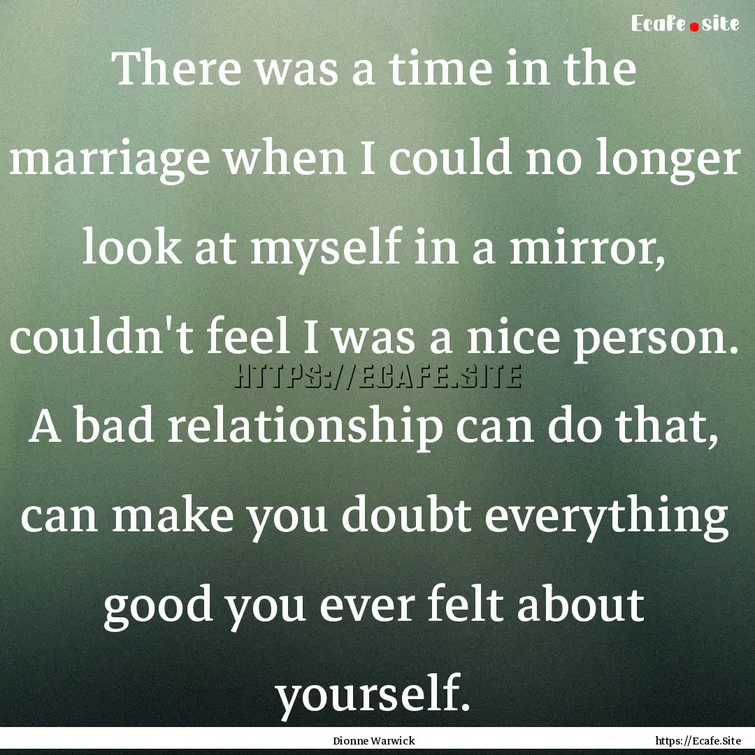 There was a time in the marriage when I could.... : Quote by Dionne Warwick