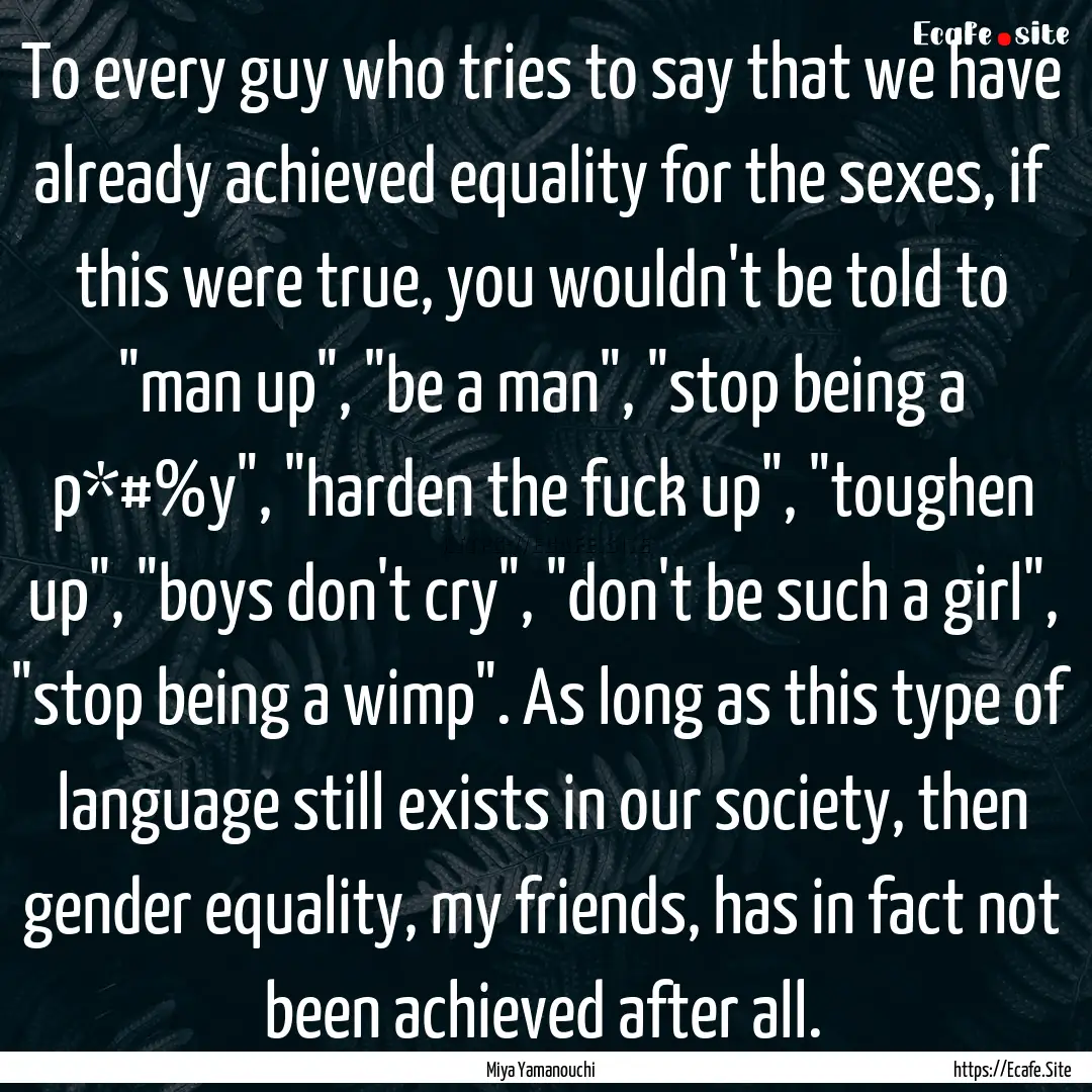 To every guy who tries to say that we have.... : Quote by Miya Yamanouchi