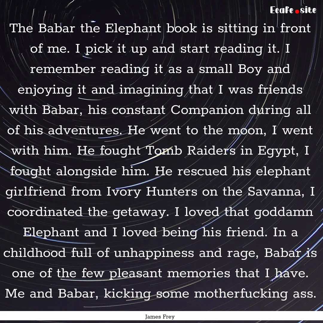 The Babar the Elephant book is sitting in.... : Quote by James Frey