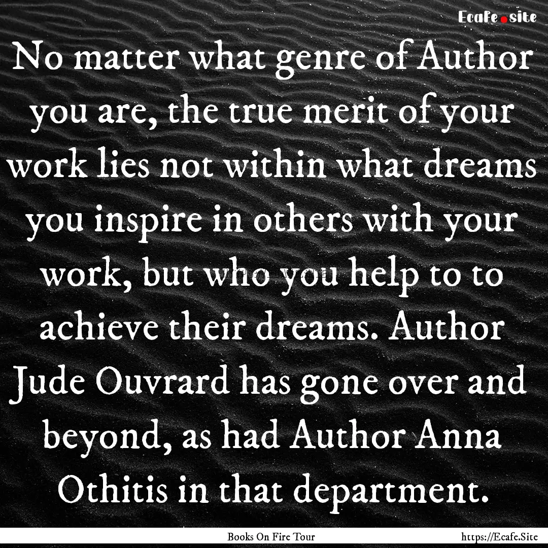 No matter what genre of Author you are, the.... : Quote by Books On Fire Tour