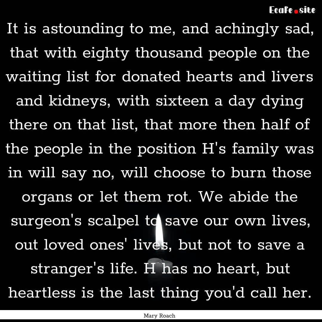 It is astounding to me, and achingly sad,.... : Quote by Mary Roach