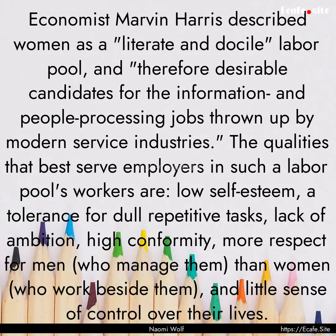 Economist Marvin Harris described women as.... : Quote by Naomi Wolf