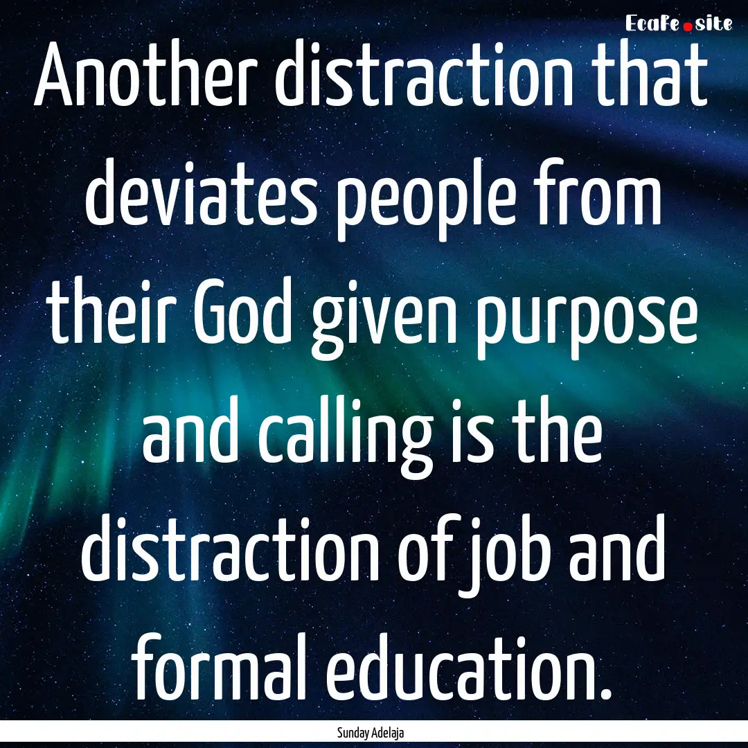 Another distraction that deviates people.... : Quote by Sunday Adelaja