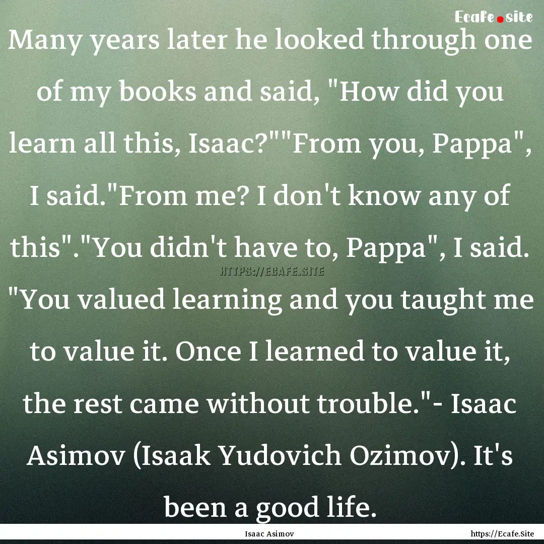 Many years later he looked through one of.... : Quote by Isaac Asimov