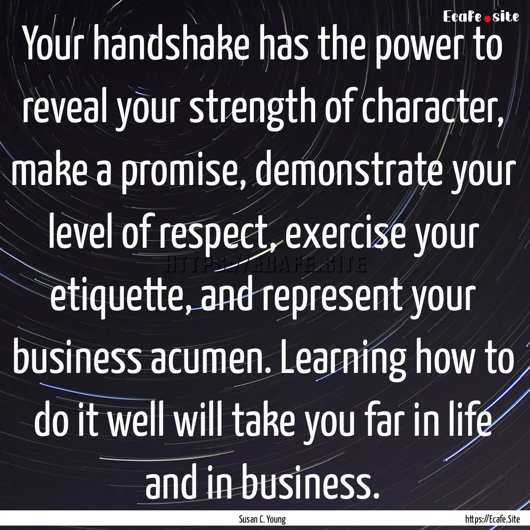 Your handshake has the power to reveal your.... : Quote by Susan C. Young