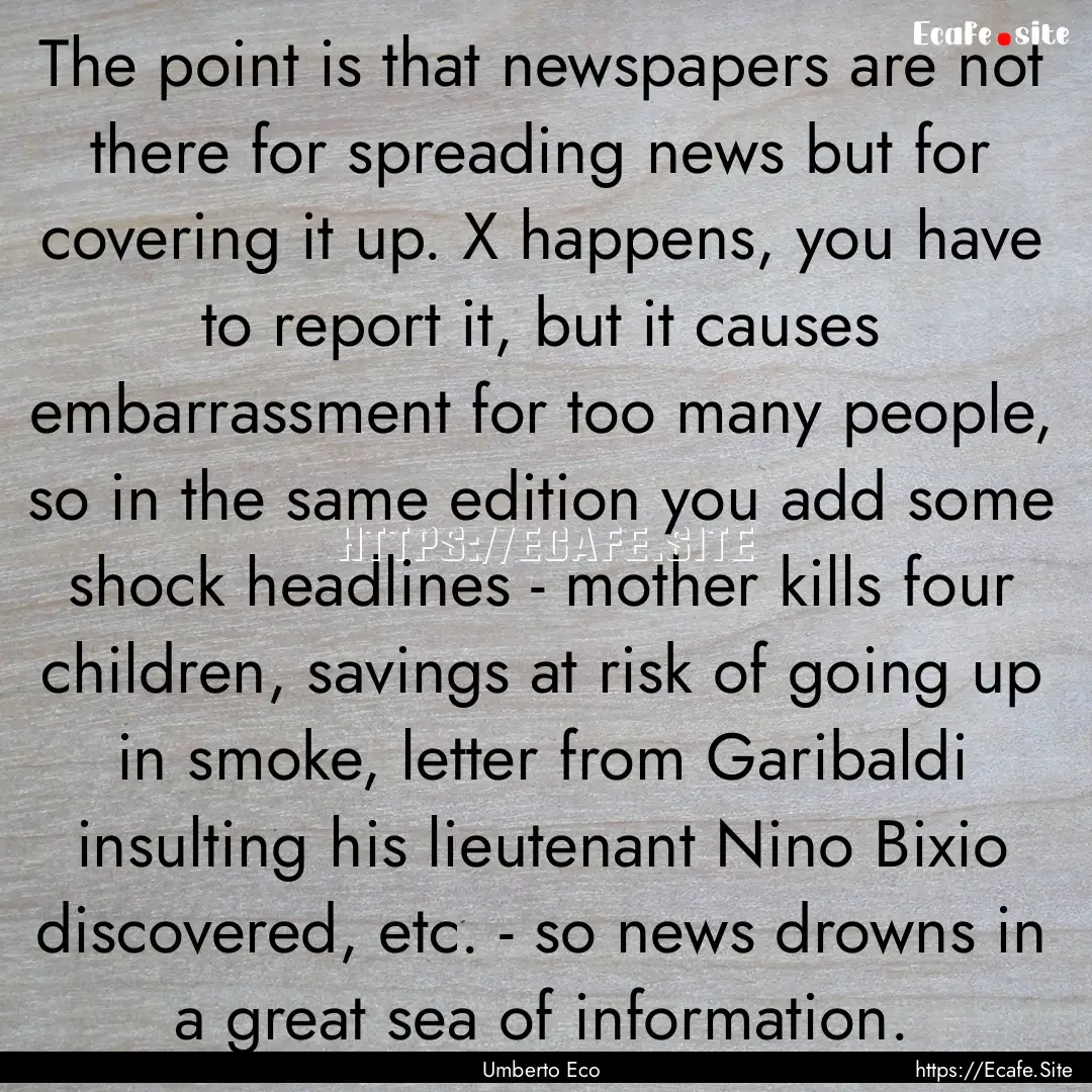 The point is that newspapers are not there.... : Quote by Umberto Eco