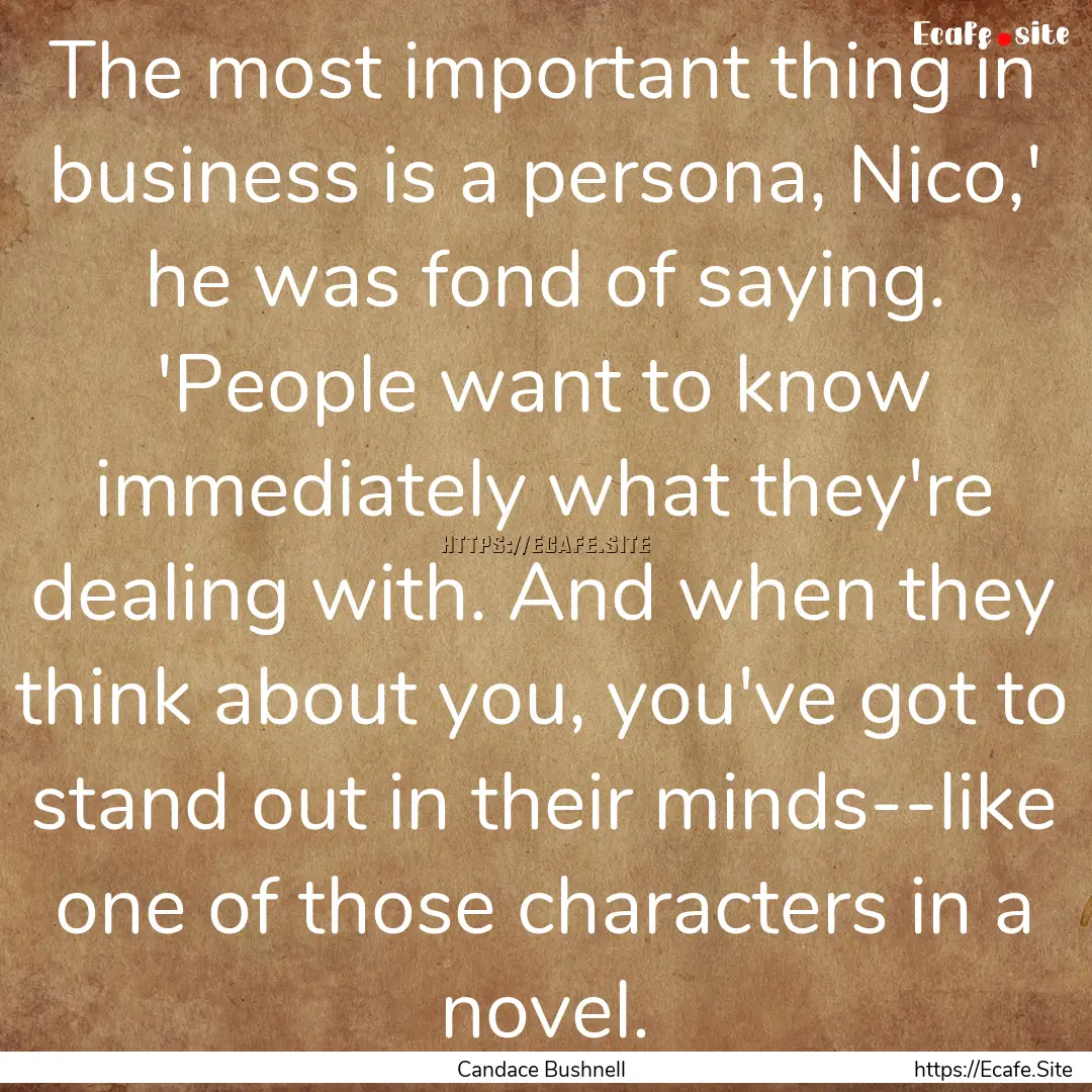 The most important thing in business is a.... : Quote by Candace Bushnell