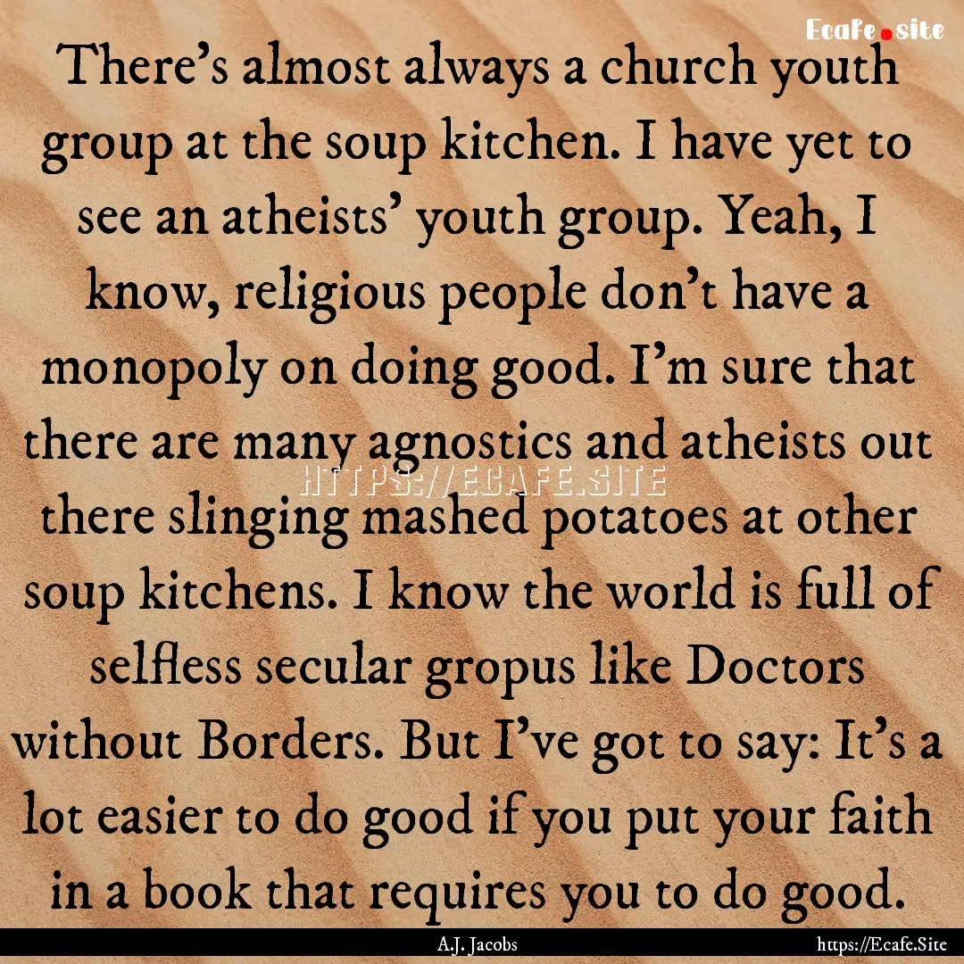 There's almost always a church youth group.... : Quote by A.J. Jacobs