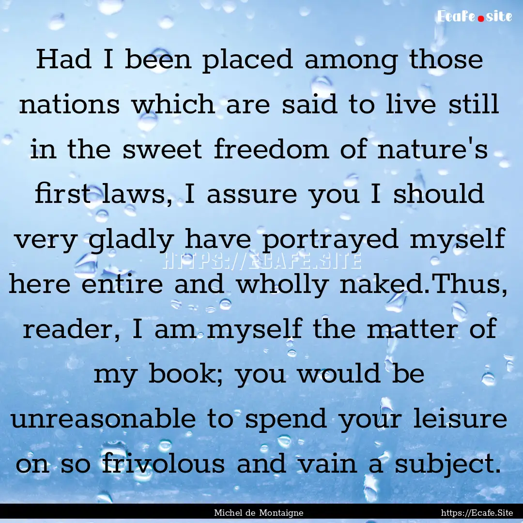 Had I been placed among those nations which.... : Quote by Michel de Montaigne