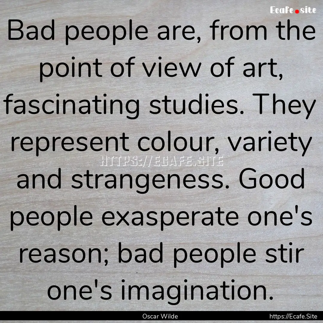 Bad people are, from the point of view of.... : Quote by Oscar Wilde