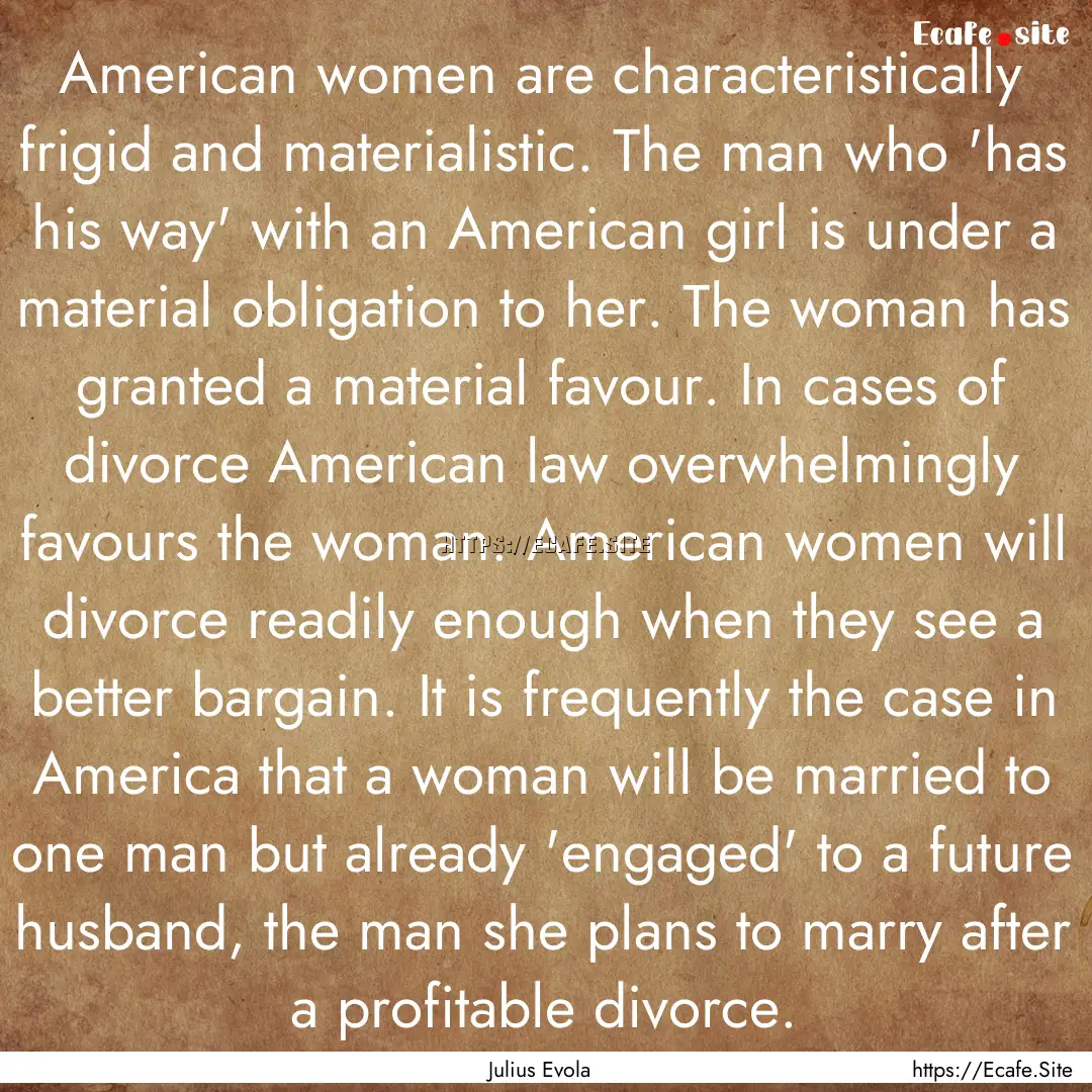 American women are characteristically frigid.... : Quote by Julius Evola