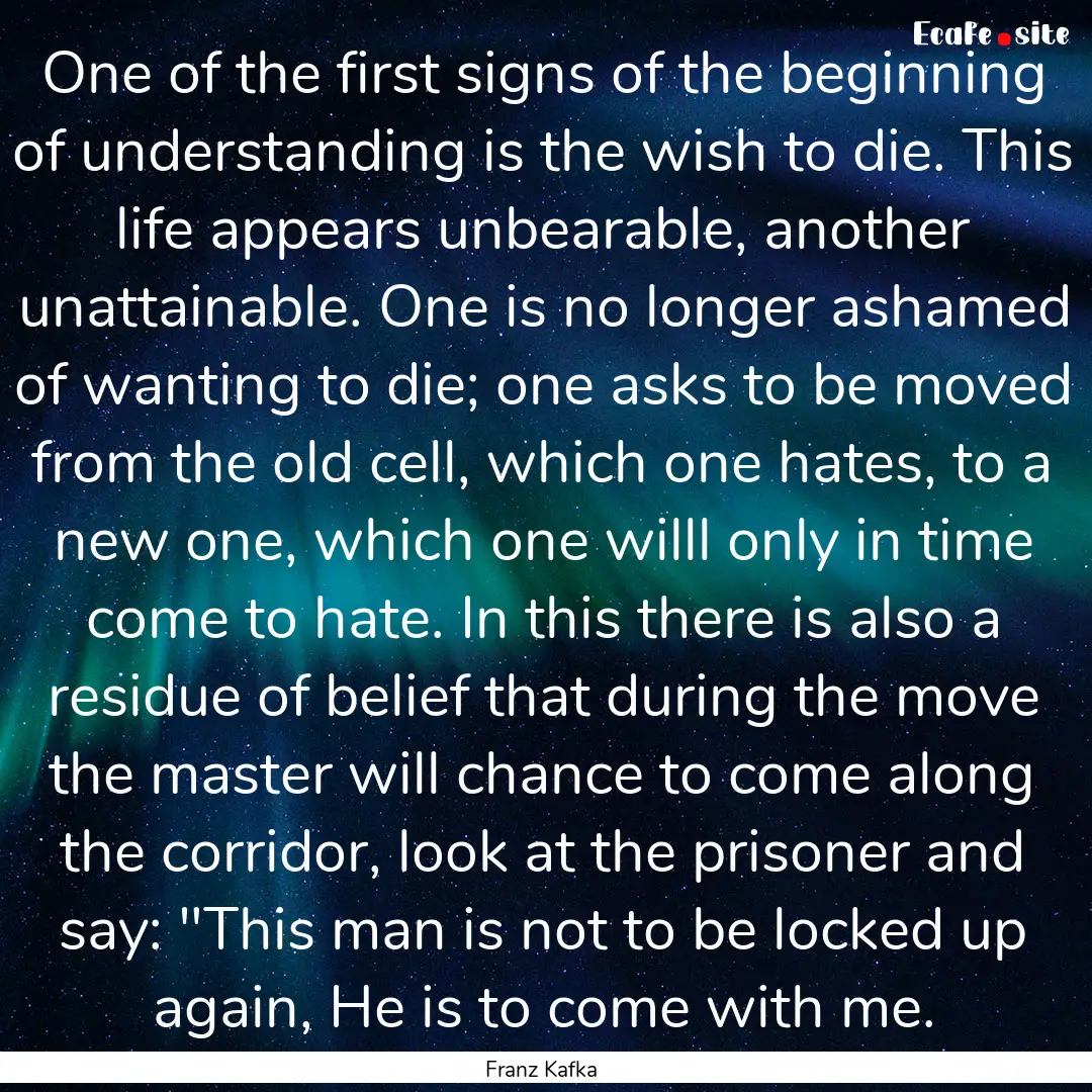 One of the first signs of the beginning of.... : Quote by Franz Kafka