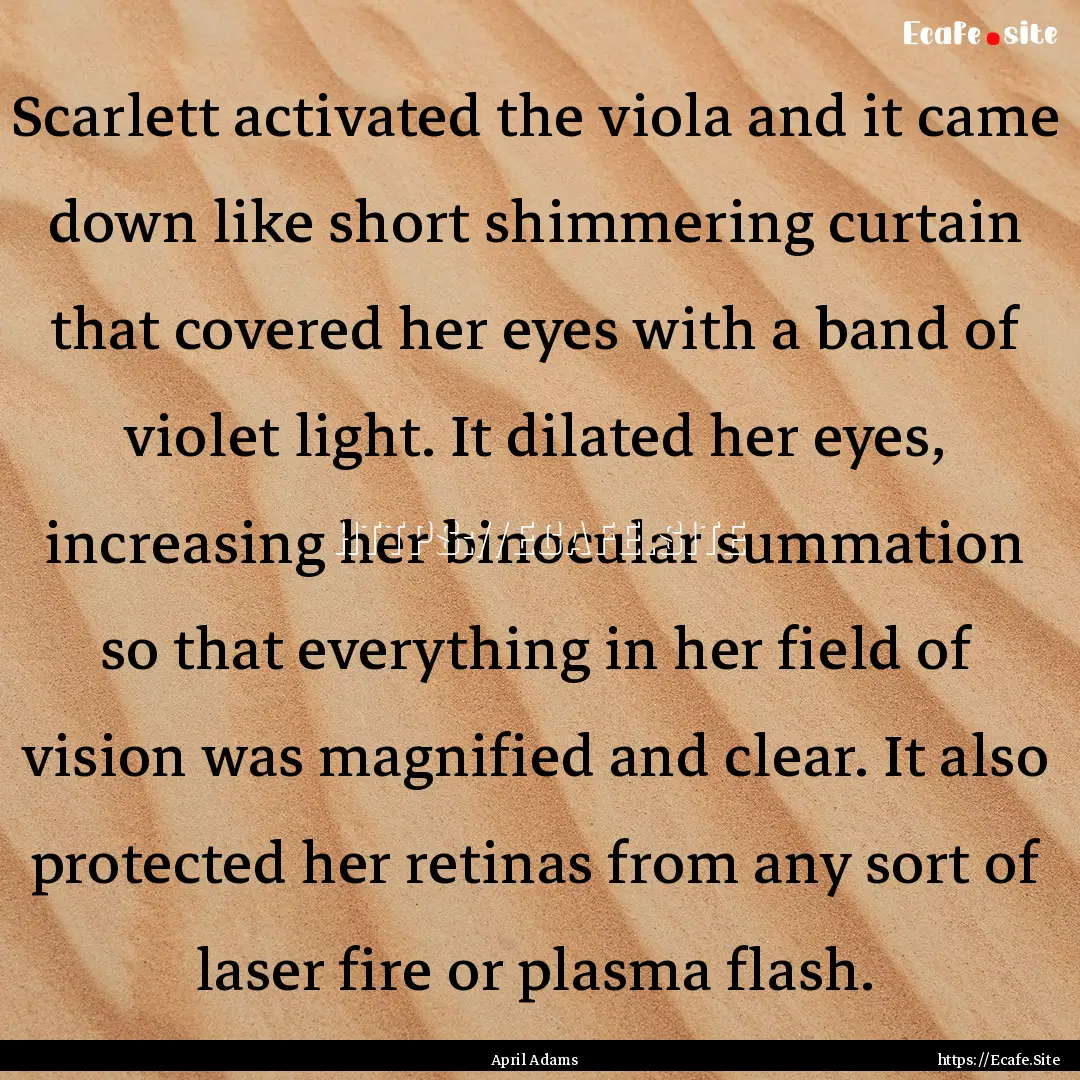 Scarlett activated the viola and it came.... : Quote by April Adams