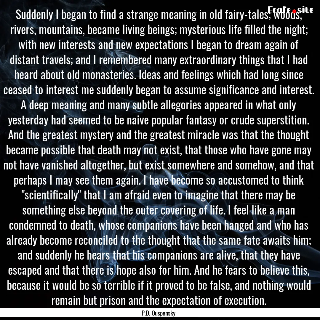 Suddenly I began to find a strange meaning.... : Quote by P.D. Ouspensky