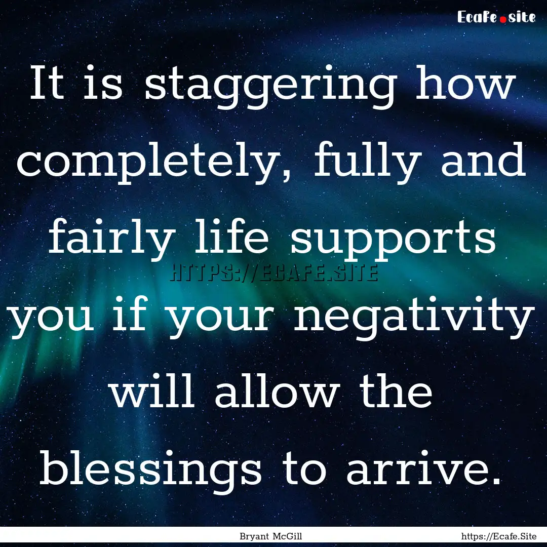 It is staggering how completely, fully and.... : Quote by Bryant McGill