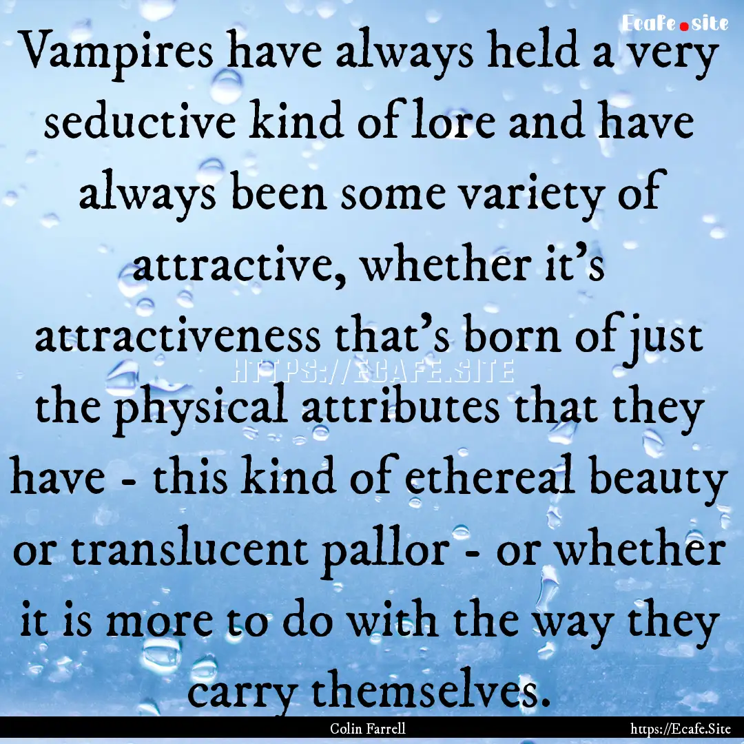 Vampires have always held a very seductive.... : Quote by Colin Farrell