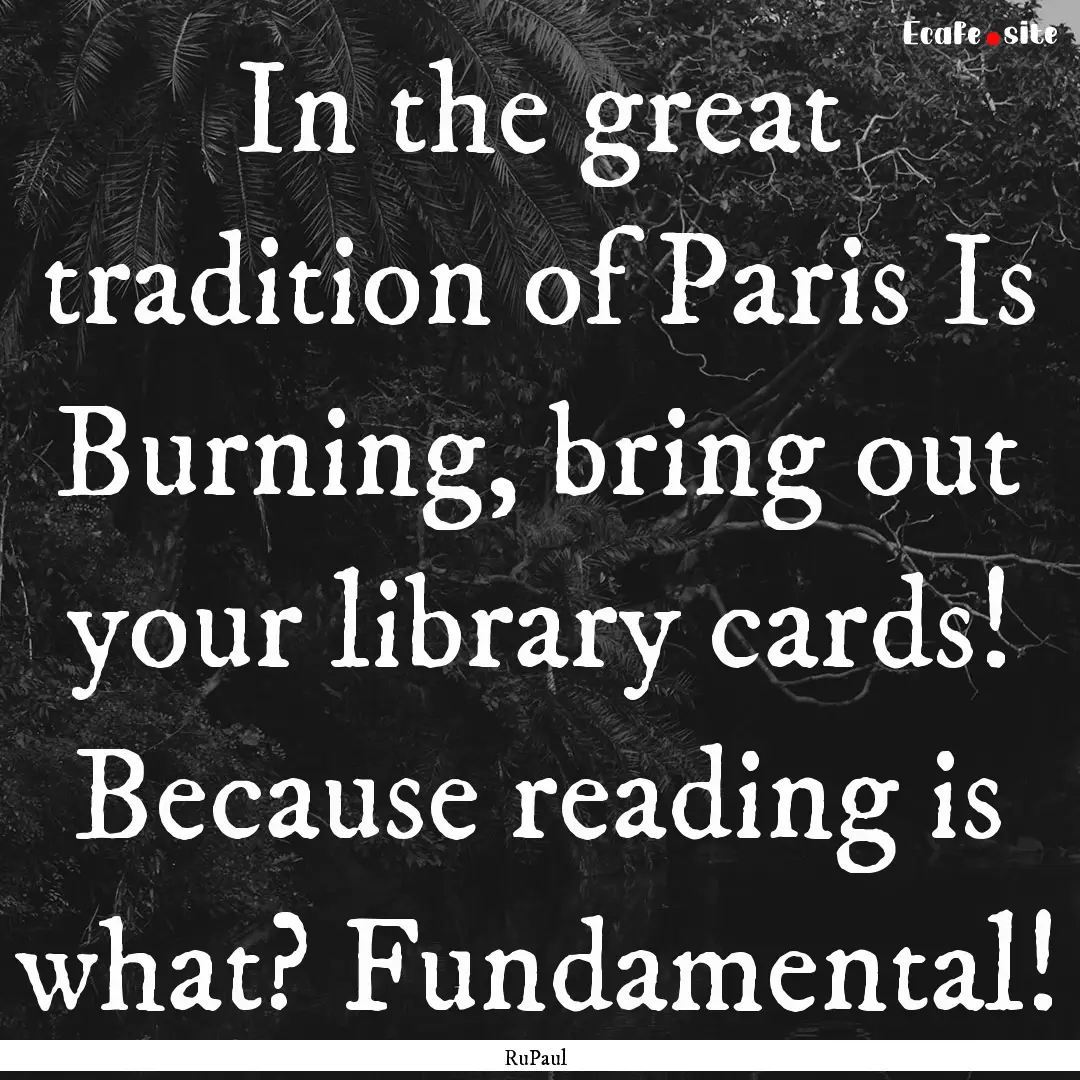 In the great tradition of Paris Is Burning,.... : Quote by RuPaul