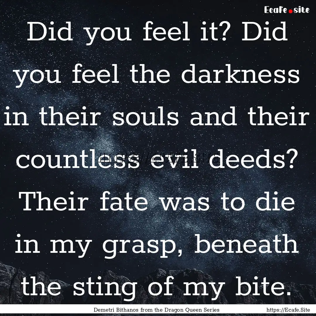 Did you feel it? Did you feel the darkness.... : Quote by Demetri Bithanos from the Dragon Queen Series