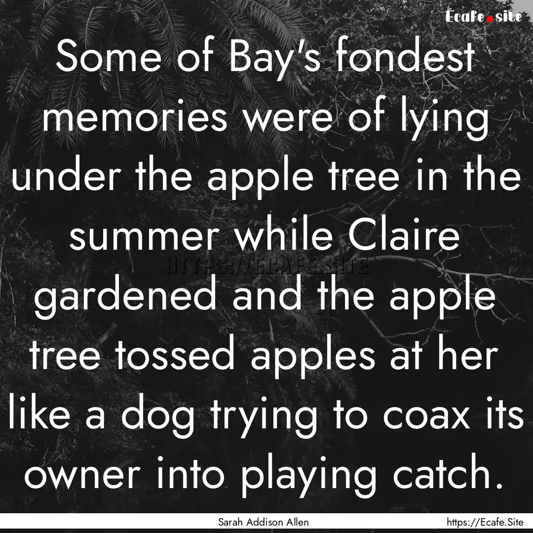 Some of Bay's fondest memories were of lying.... : Quote by Sarah Addison Allen