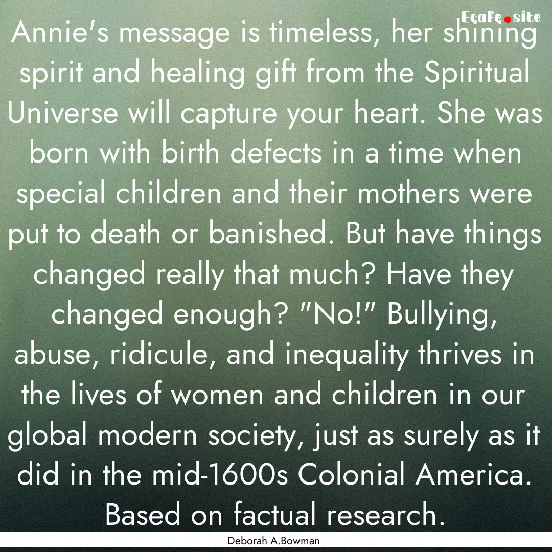 Annie's message is timeless, her shining.... : Quote by Deborah A.Bowman