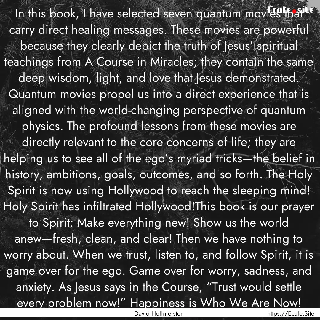 In this book, I have selected seven quantum.... : Quote by David Hoffmeister