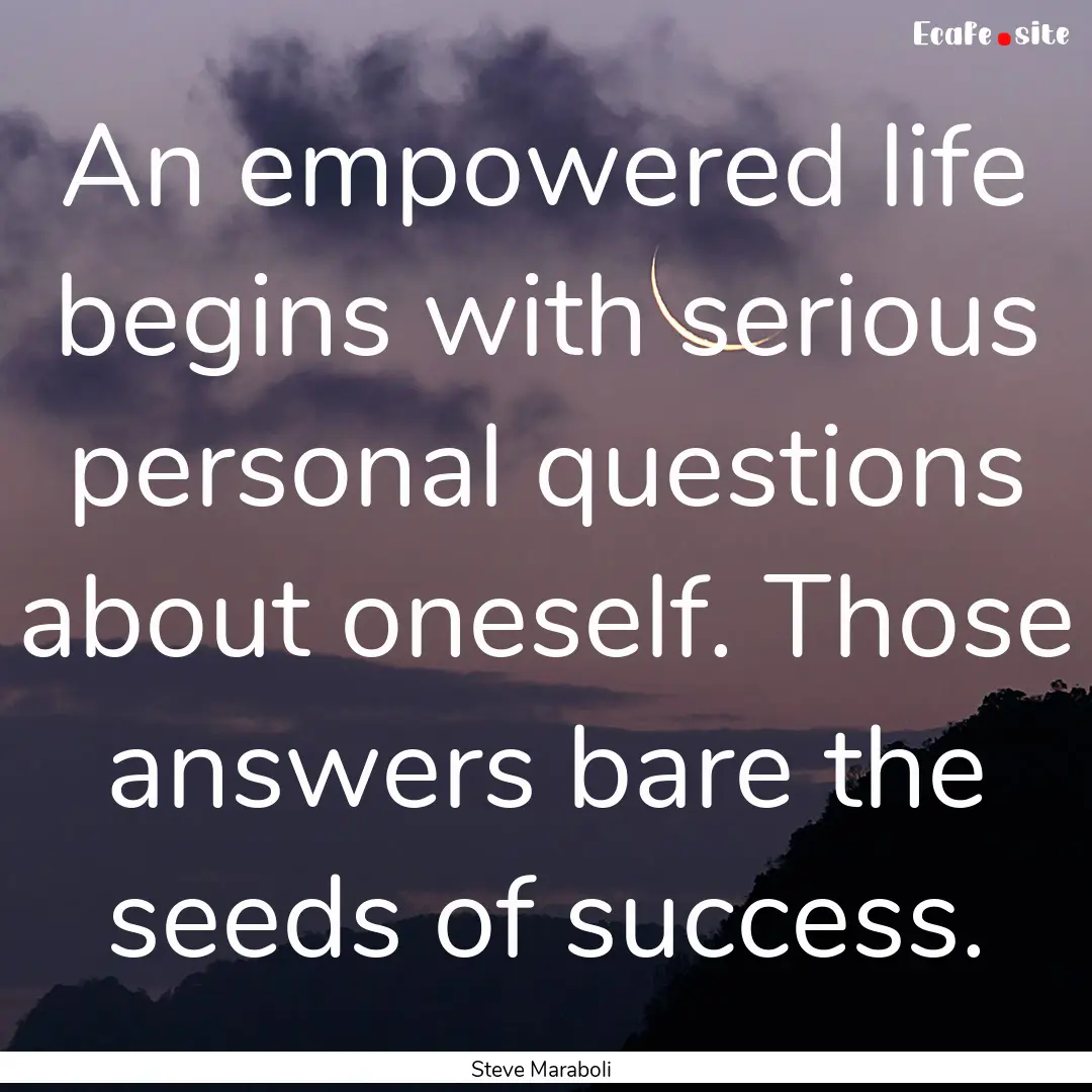 An empowered life begins with serious personal.... : Quote by Steve Maraboli