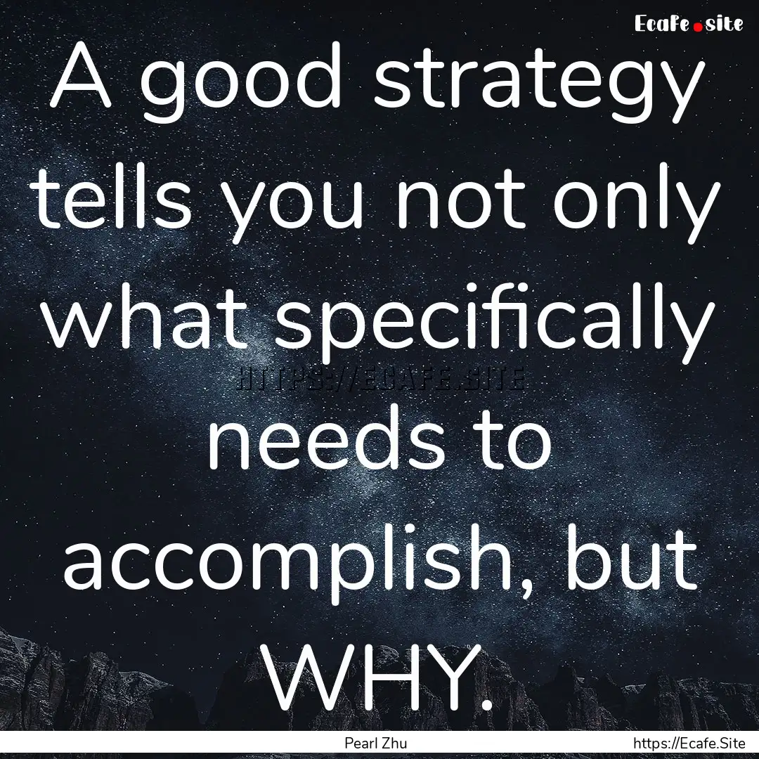 A good strategy tells you not only what specifically.... : Quote by Pearl Zhu