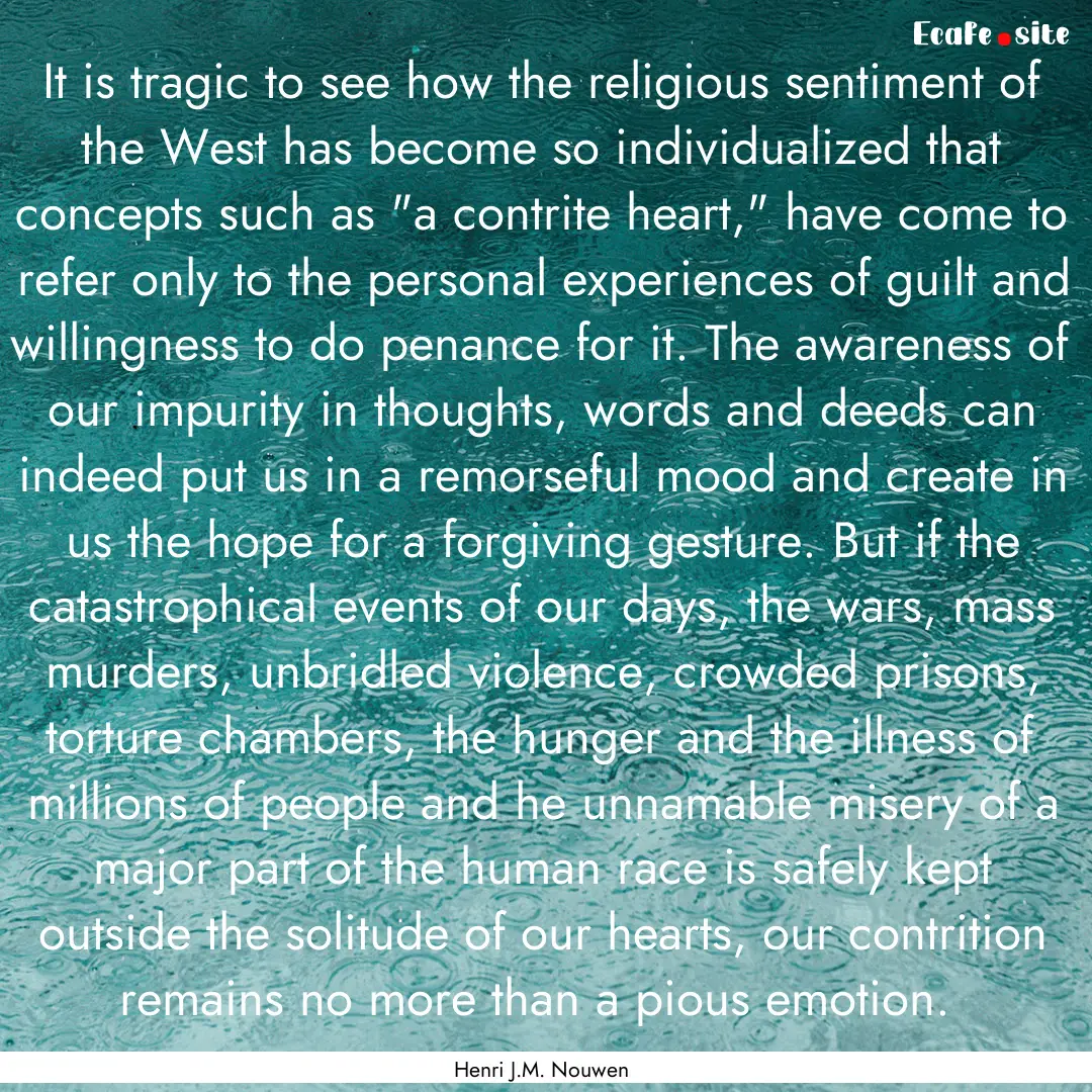 It is tragic to see how the religious sentiment.... : Quote by Henri J.M. Nouwen