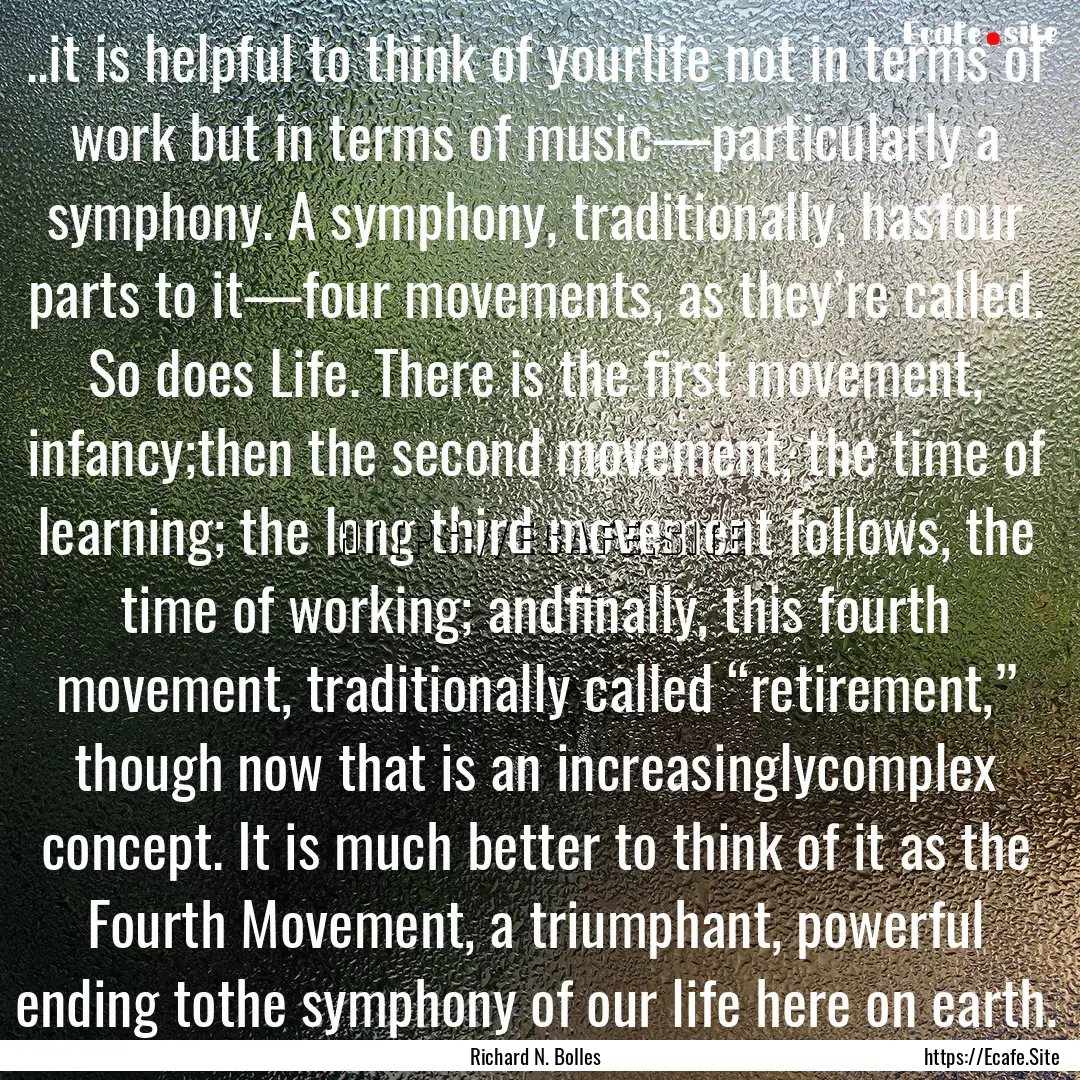 ..it is helpful to think of yourlife not.... : Quote by Richard N. Bolles