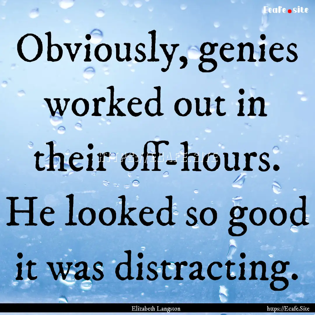 Obviously, genies worked out in their off-hours..... : Quote by Elizabeth Langston