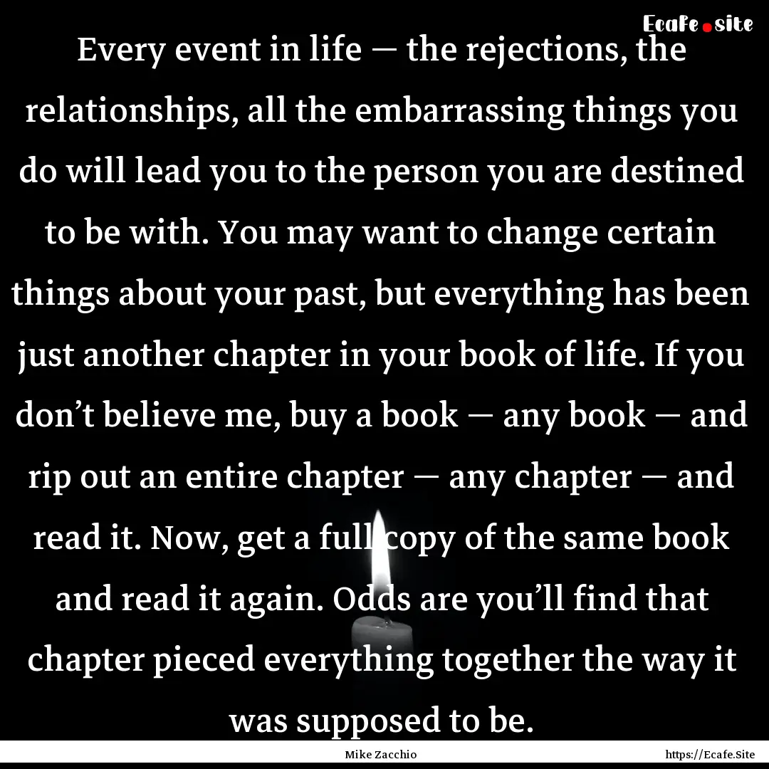 Every event in life — the rejections, the.... : Quote by Mike Zacchio