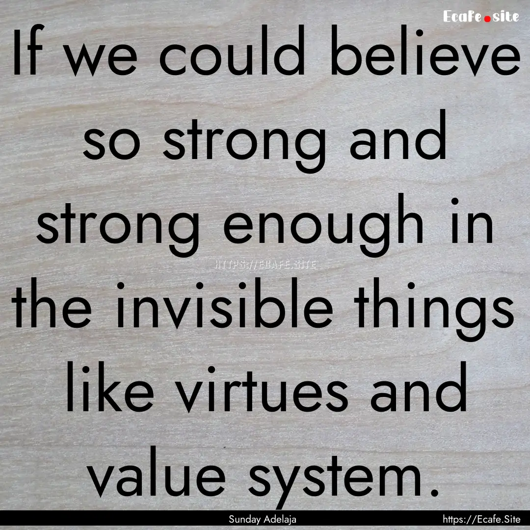 If we could believe so strong and strong.... : Quote by Sunday Adelaja