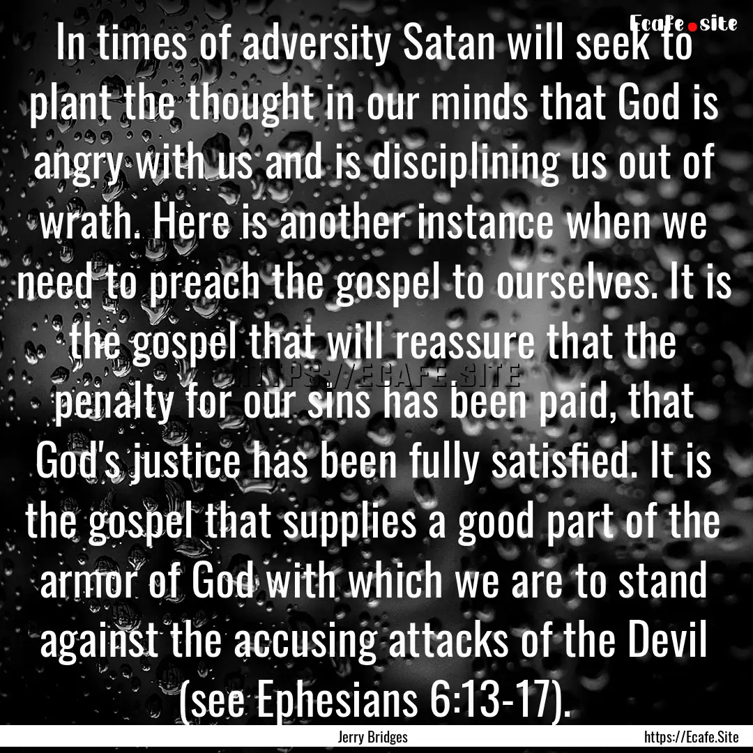 In times of adversity Satan will seek to.... : Quote by Jerry Bridges