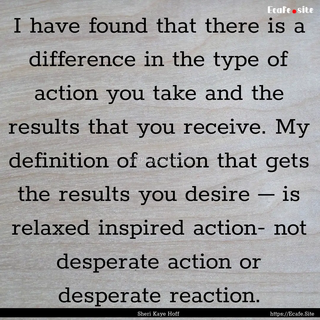 I have found that there is a difference in.... : Quote by Sheri Kaye Hoff