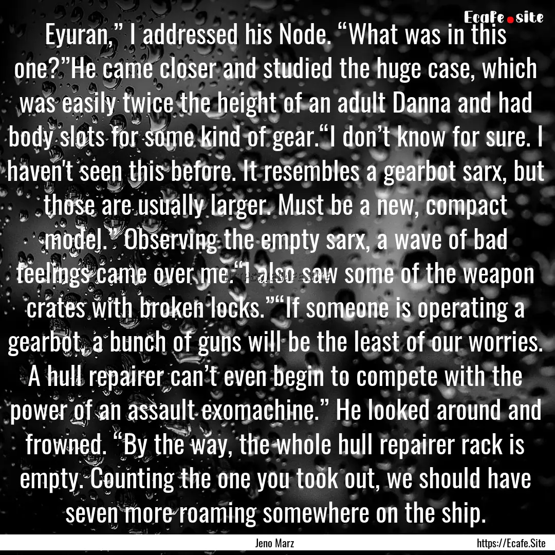 Eyuran,” I addressed his Node. “What.... : Quote by Jeno Marz