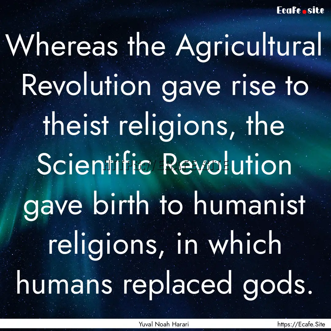 Whereas the Agricultural Revolution gave.... : Quote by Yuval Noah Harari