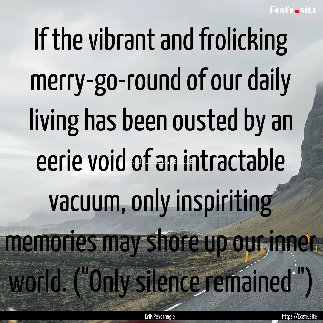 If the vibrant and frolicking merry-go-round.... : Quote by Erik Pevernagie