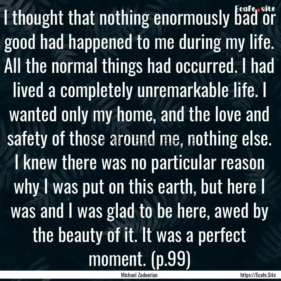 I thought that nothing enormously bad or.... : Quote by Michael Zadoorian