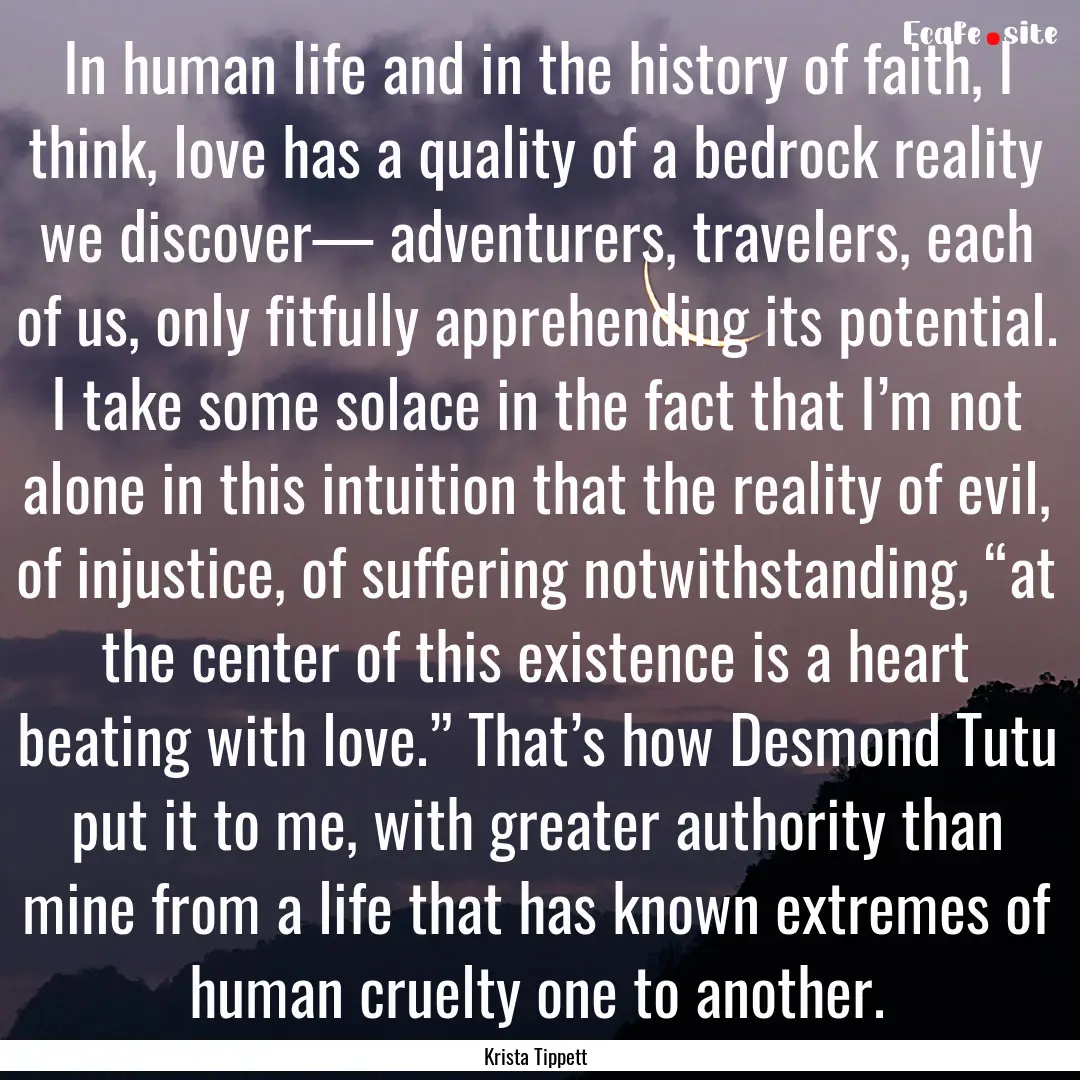 In human life and in the history of faith,.... : Quote by Krista Tippett