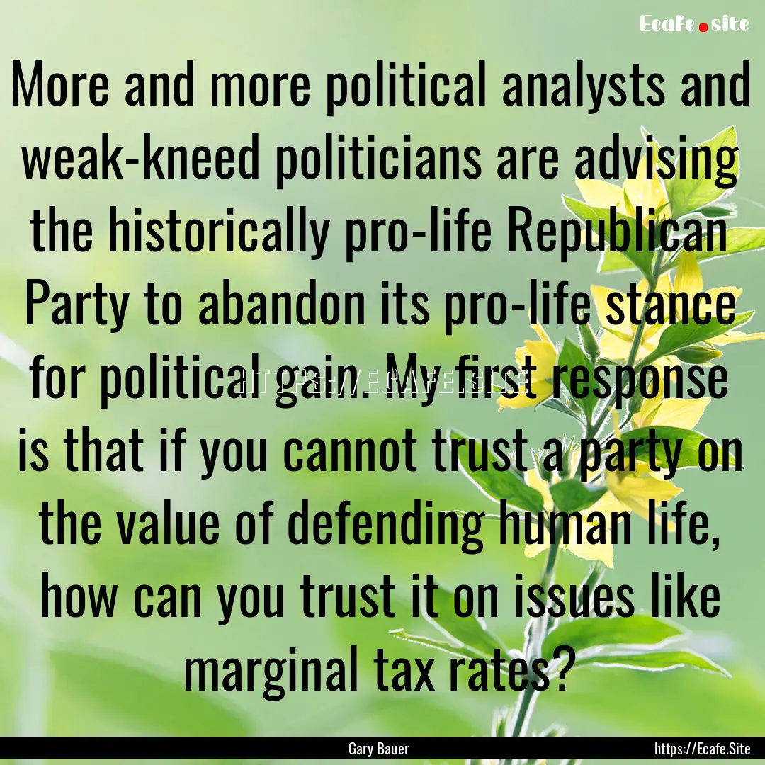 More and more political analysts and weak-kneed.... : Quote by Gary Bauer