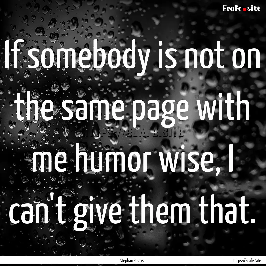 If somebody is not on the same page with.... : Quote by Stephan Pastis