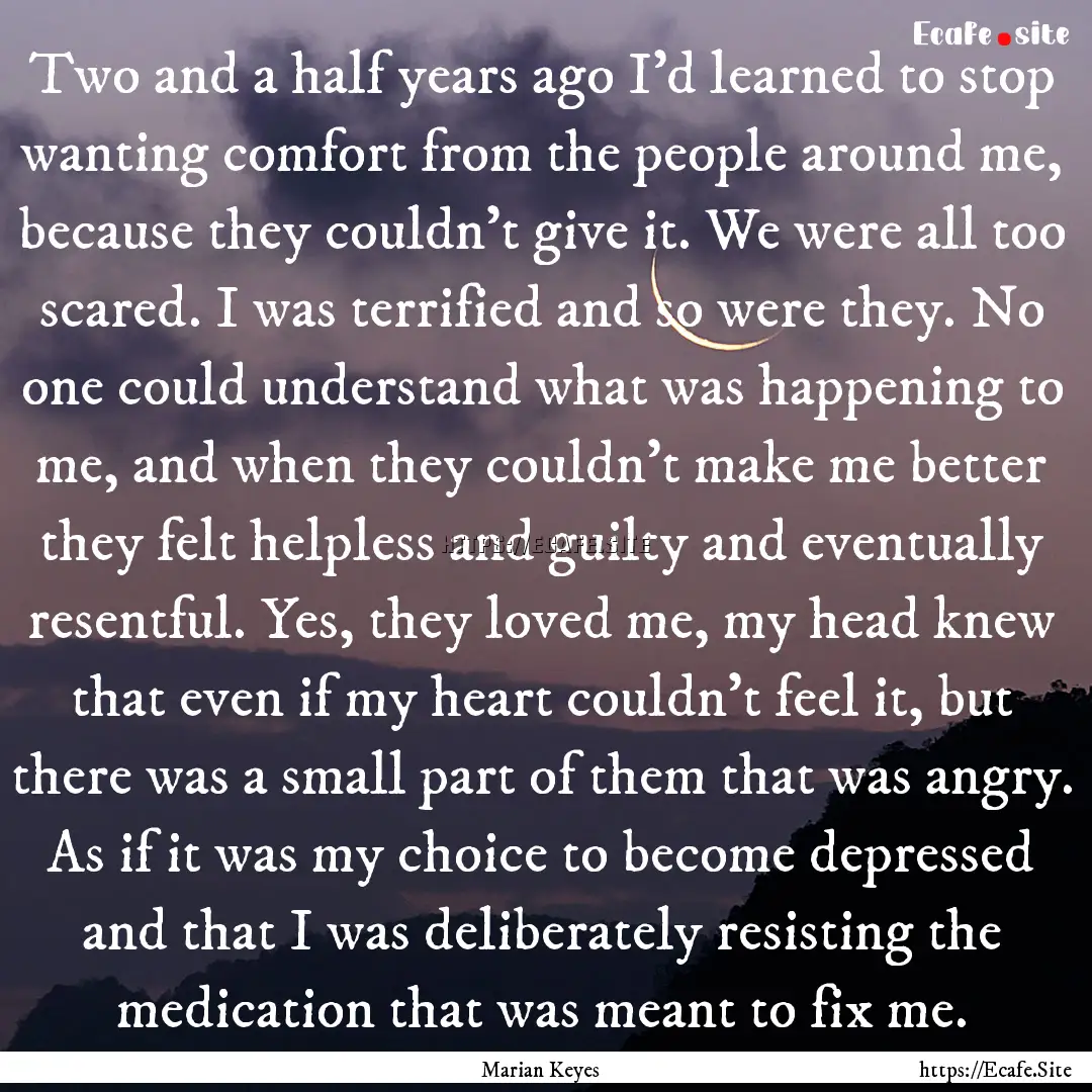 Two and a half years ago I’d learned to.... : Quote by Marian Keyes