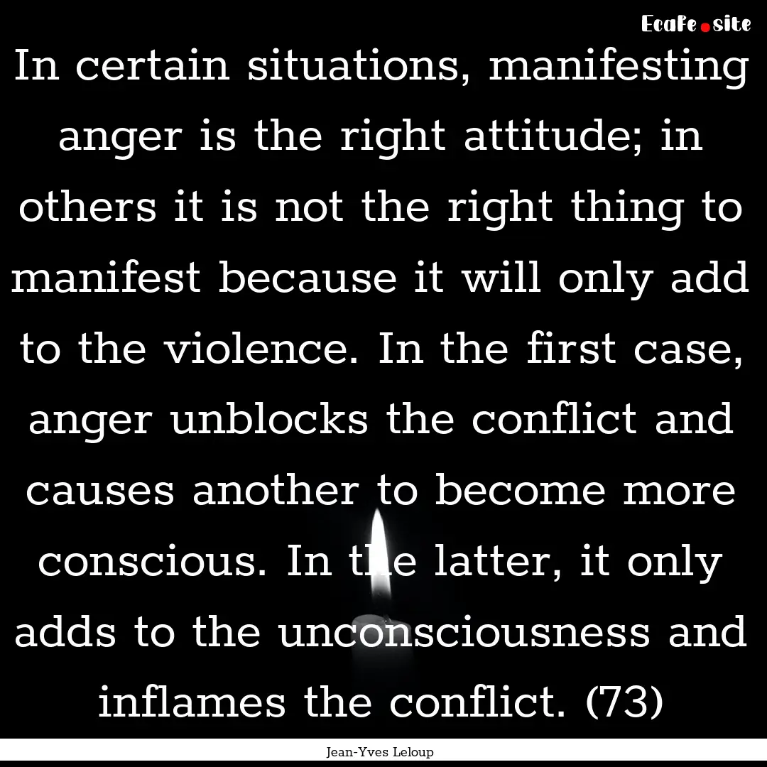 In certain situations, manifesting anger.... : Quote by Jean-Yves Leloup