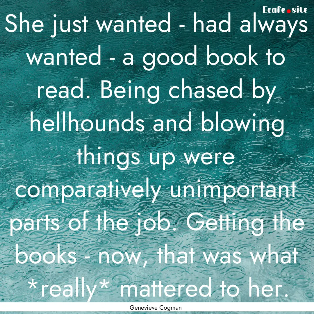 She just wanted - had always wanted - a good.... : Quote by Genevieve Cogman