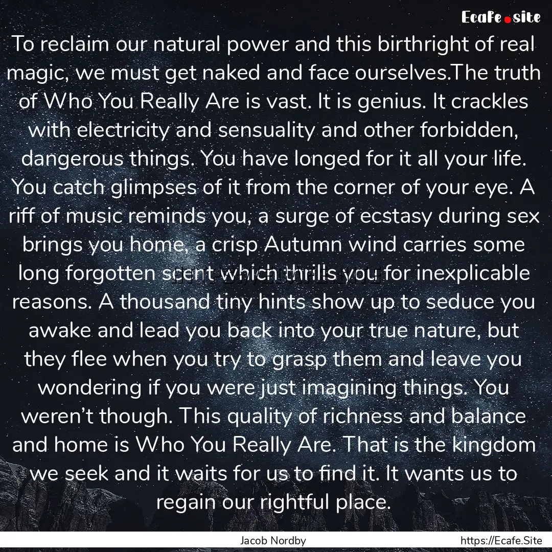 To reclaim our natural power and this birthright.... : Quote by Jacob Nordby