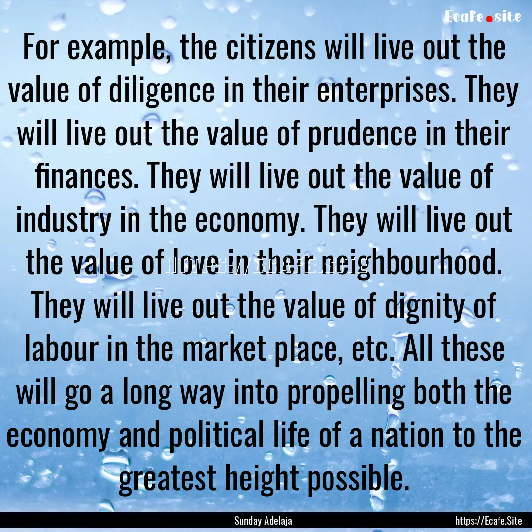 For example, the citizens will live out the.... : Quote by Sunday Adelaja