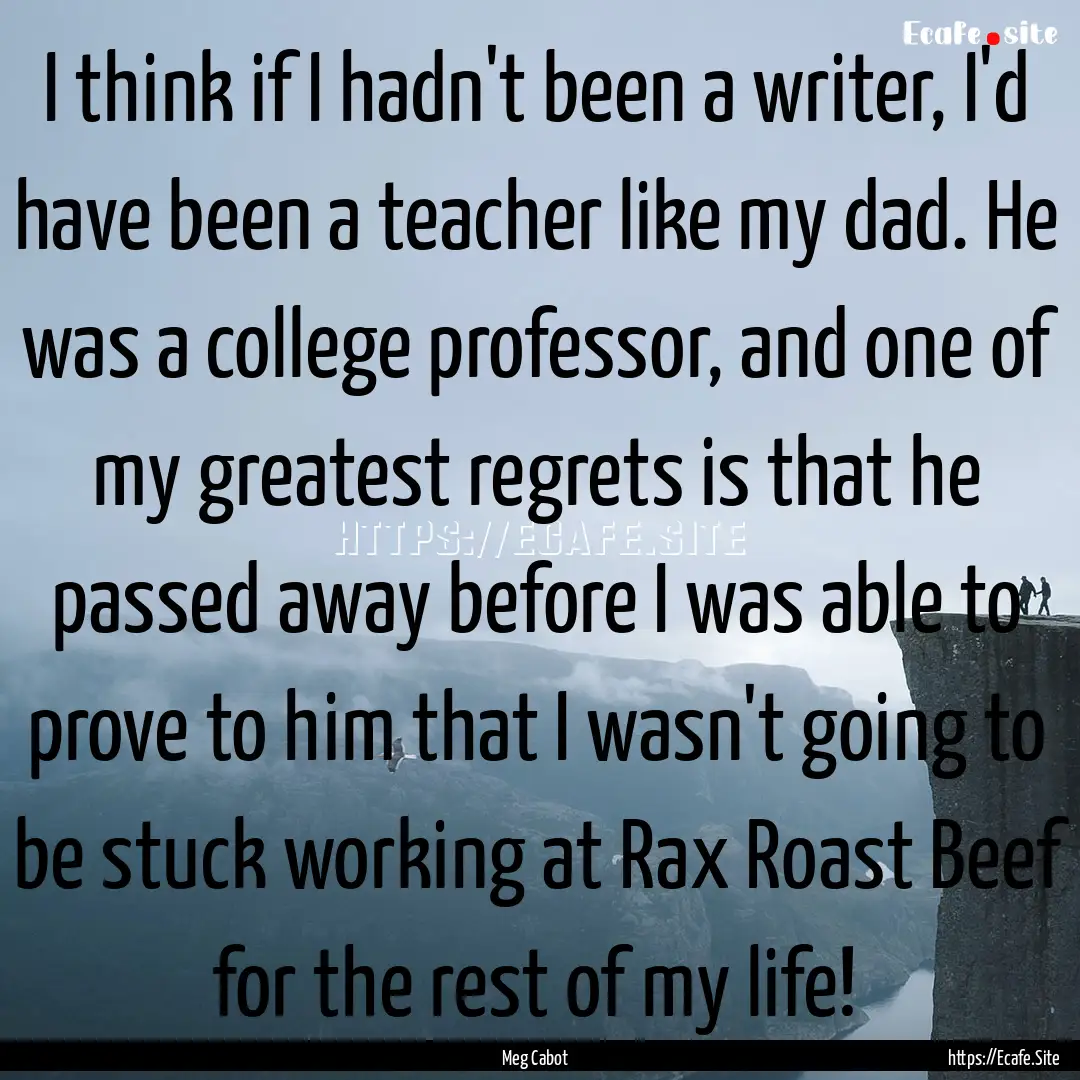 I think if I hadn't been a writer, I'd have.... : Quote by Meg Cabot