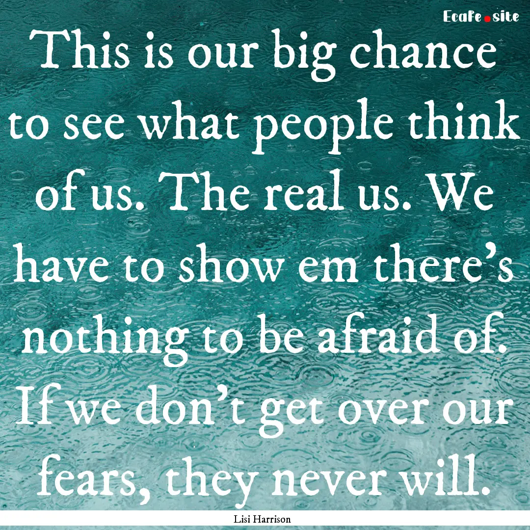 This is our big chance to see what people.... : Quote by Lisi Harrison